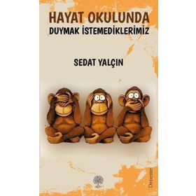 Hayat Okulunda Duymak İstemediklerimiz - Sedat Yalçın