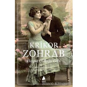 Hayat, Olduğu Gibi - Krikor Zohrab