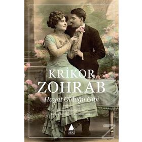 Hayat, Olduğu Gibi - Krikor Zohrab