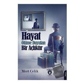 Hayat Ölüme Duyulan Bir Açlıktır Mert Çelik Dorlion Yayınevi