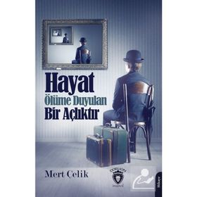 Hayat Ölüme Duyulan Bir Açlıktır Mert Çelik Dorlion Yayınevi