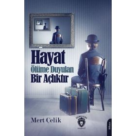 Hayat Ölüme Duyulan Bir Açlıktır Mert Çelik Dorlion Yayınevi