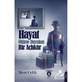 Hayat Ölüme Duyulan Bir Açlıktır Mert Çelik Dorlion Yayınevi