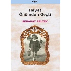 HAYAT ÖNÜMDEN GEÇTİ - SEBAHAT PELTEK