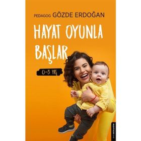 Hayat Oyunla Başlar 0-3 Yaş - Gözde Erdoğan