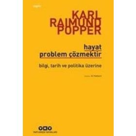 HAYAT PROBLEM ÇÖZMEKTİR BILGI, TARIH VE POLITIKA ÜZERİNE - KARL RAIMUND POPPER