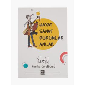 Hayat Sanat Durumlar Anlar - Mustafa Bilgin