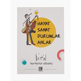 Hayat Sanat Durumlar Anlar - Mustafa Bilgin