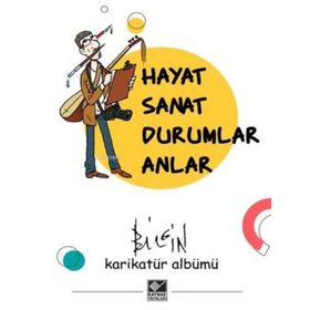 Hayat Sanat Durumlar Anlar - Mustafa Bilgin