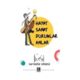 Hayat Sanat Durumlar Anlar - Mustafa Bilgin