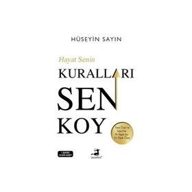 Hayat Senin Kuralları Sen Koy - Hüseyin Sayın