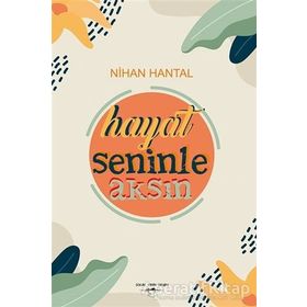 Hayat Seninle Aksın - Nihan Hantal