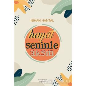 Hayat Seninle Aksın - Nihan Hantal