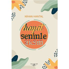 Hayat Seninle Aksın - Nihan Hantal