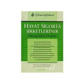 HAYAT SIGORTA ŞİRKETLERİNDE HESAP İŞLERİ DÜZENİ - HÜSEYİN AKAY