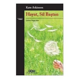 Hayat, Sil Baştan - Kate Atkinson