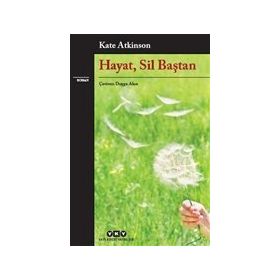 Hayat, Sil Baştan - Kate Atkinson