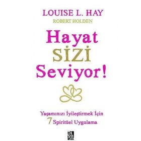 Hayat Sizi Seviyor! - Louisa L. Hay