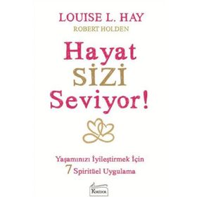 Hayat Sizi Seviyor! - Louisa L. Hay