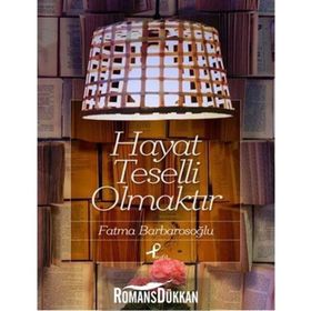 Hayat Teselli Olmaktır - fatma karabiyik barbarosoglu