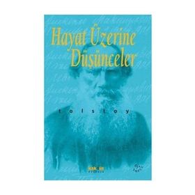 HAYAT ÜZERİNE DÜŞÜNCELER - LEV NİKOLAYEVİÇ TOLSTOY