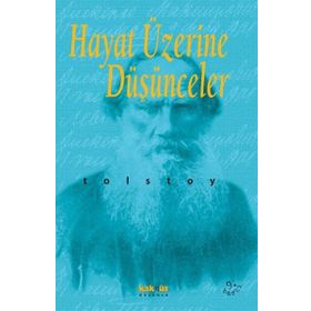 HAYAT ÜZERİNE DÜŞÜNCELER - LEV NİKOLAYEVİÇ TOLSTOY