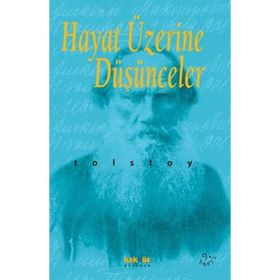HAYAT ÜZERİNE DÜŞÜNCELER - LEV NİKOLAYEVİÇ TOLSTOY