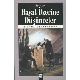 HAYAT ÜZERİNE DÜŞÜNCELER - LEV NİKOLAYEVİÇ TOLSTOY