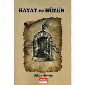 Hayat ve Hüzün - Ürküş Mümün