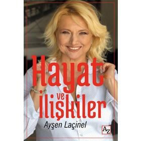 Hayat ve İlişkiler - Ayşen Laçinel