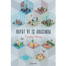 Hayat ve İş Arasında - Turgay Aksoy