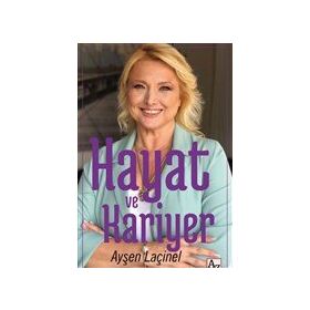 Hayat ve Kariyer - Ayşen Laçinel