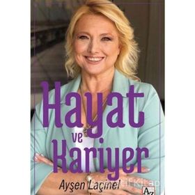 Hayat ve Kariyer - Ayşen Laçinel
