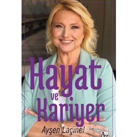 Hayat ve Kariyer - Ayşen Laçinel