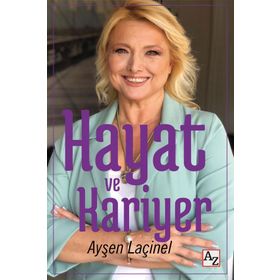 Hayat ve Kariyer - Ayşen Laçinel