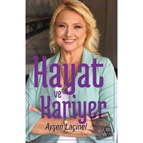 Hayat ve Kariyer - Ayşen Laçinel