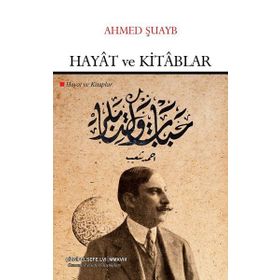 Hayat ve Kitablar - Osmanlı Felsefe Çalışmaları - Ahmed Şuayb