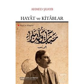 Hayat ve Kitablar - Osmanlı Felsefe Çalışmaları - Ahmed Şuayb