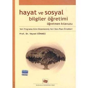 Hayat ve Sosyal Bilgiler Öğretimi ve Öğretmen Kılavuzu - Prof. Dr. Veysel Sönmez