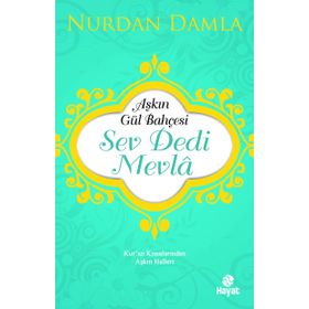 Hayat Yayınları Aşkın Gül Bahçesi - Sev Dedi Mevla - Kur’an Kıssalarından Aşkın Halleri