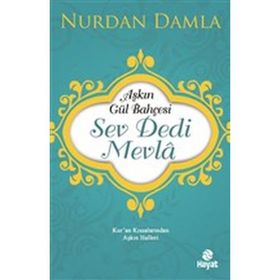 Hayat Yayınları Aşkın Gül Bahçesi - Sev Dedi Mevla - Kur’an Kıssalarından Aşkın Halleri