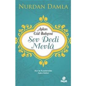 Hayat Yayınları Aşkın Gül Bahçesi - Sev Dedi Mevla - Kur’an Kıssalarından Aşkın Halleri