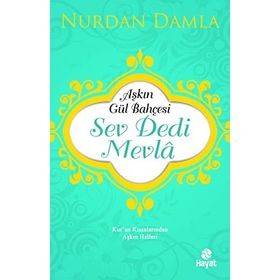 Hayat Yayınları Aşkın Gül Bahçesi - Sev Dedi Mevla - Kur’an Kıssalarından Aşkın Halleri