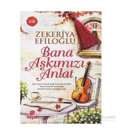 Hayat Yayınları - Bana Aşkımızı Anlat - Zekeriya Efiloğlu