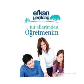 Hayat Yayınları - Tut Ellerimden Öğretmenim - Efkan Yeşildağ