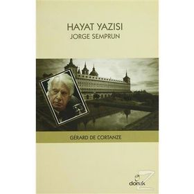 Hayat Yazısı - Jorge Semprun - Gerard de Cortanze
