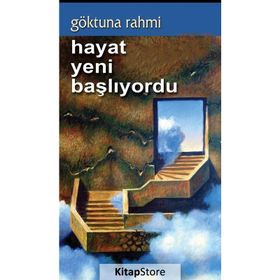 Hayat Yeni Başlıyordu - Göktuna Rahmi