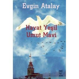 HAYAT YEŞİL UMUT MAVI - EVGIN ATALAY (ISBN:9789755452562)