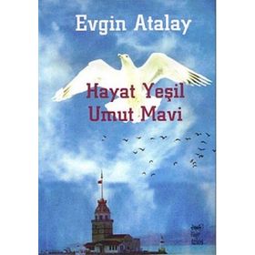 HAYAT YEŞİL UMUT MAVI - EVGIN ATALAY (ISBN:9789755452562)