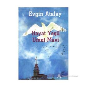 HAYAT YEŞİL UMUT MAVI - EVGIN ATALAY (ISBN:9789755452562)